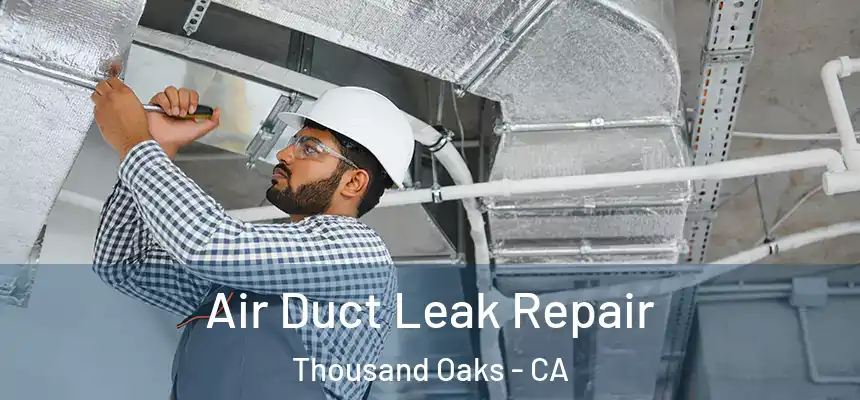 Air Duct Leak Repair Thousand Oaks - CA
