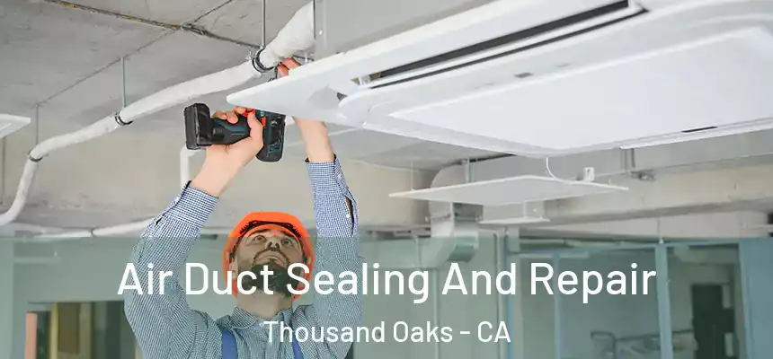  Air Duct Sealing And Repair Thousand Oaks - CA