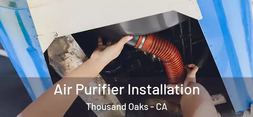  Air Purifier Installation Thousand Oaks - CA