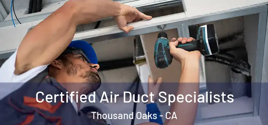 Certified Air Duct Specialists Thousand Oaks - CA