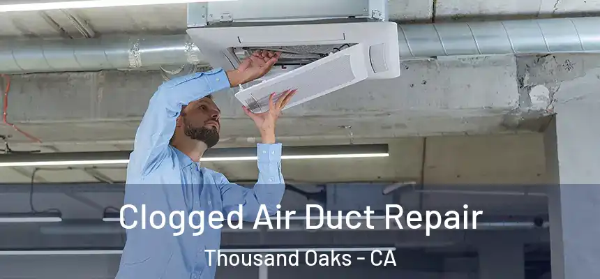  Clogged Air Duct Repair Thousand Oaks - CA