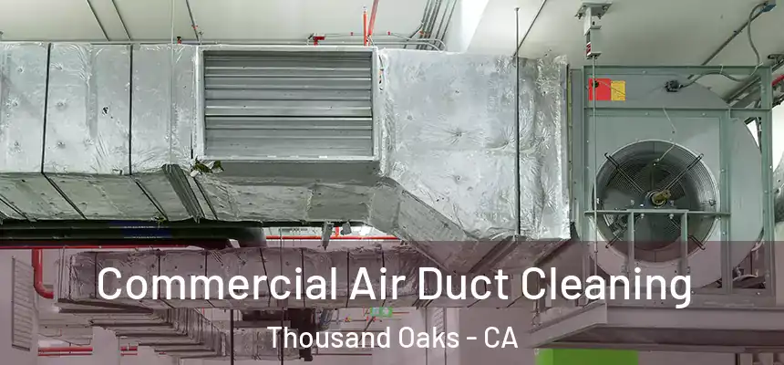 Commercial Air Duct Cleaning Thousand Oaks - CA