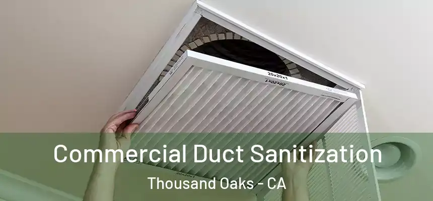  Commercial Duct Sanitization Thousand Oaks - CA