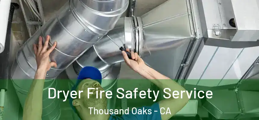  Dryer Fire Safety Service Thousand Oaks - CA