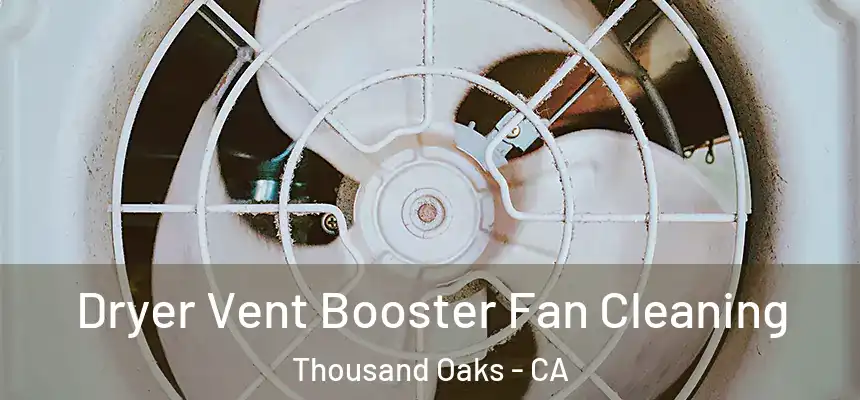 Dryer Vent Booster Fan Cleaning Thousand Oaks - CA