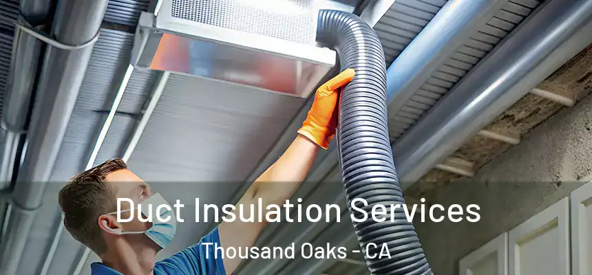 Duct Insulation Services Thousand Oaks - CA