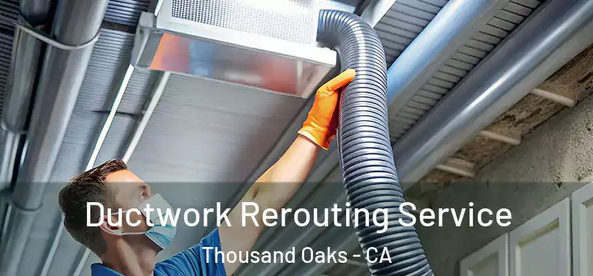  Ductwork Rerouting Service Thousand Oaks - CA