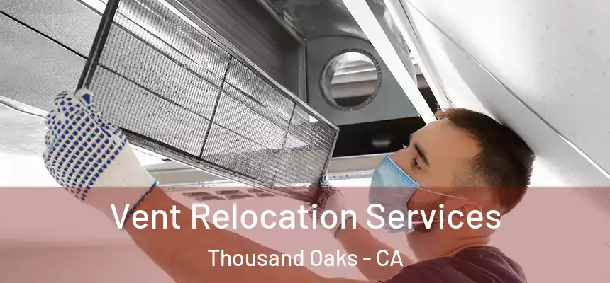 Vent Relocation Services Thousand Oaks - CA