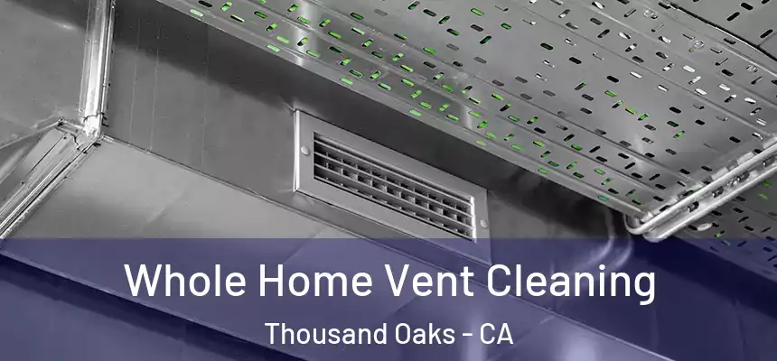 Whole Home Vent Cleaning Thousand Oaks - CA